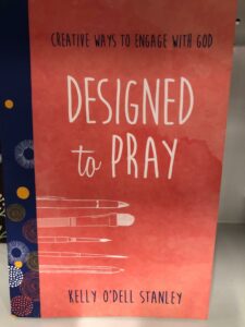 Designed to Pray: Creative Ways to Engage with God